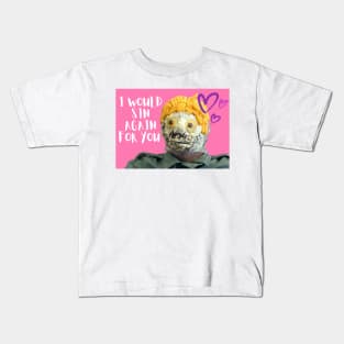 I would sin again for you <3 Kids T-Shirt